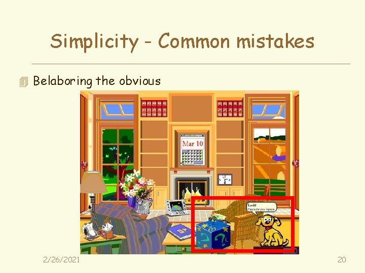 Simplicity - Common mistakes 4 Belaboring the obvious 2/26/2021 20 