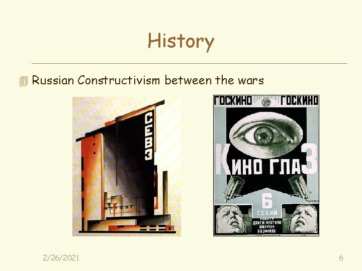 History 4 Russian Constructivism between the wars 2/26/2021 6 