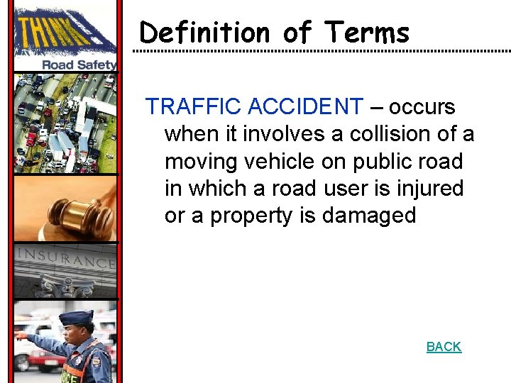 Definition of Terms TRAFFIC ACCIDENT – occurs when it involves a collision of a