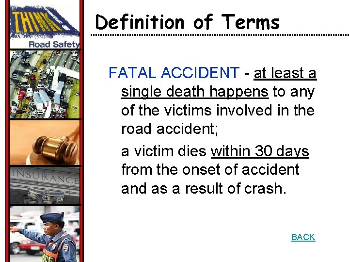 Definition of Terms FATAL ACCIDENT - at least a single death happens to any