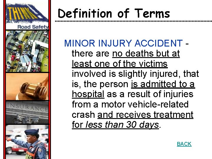 Definition of Terms MINOR INJURY ACCIDENT there are no deaths but at least one