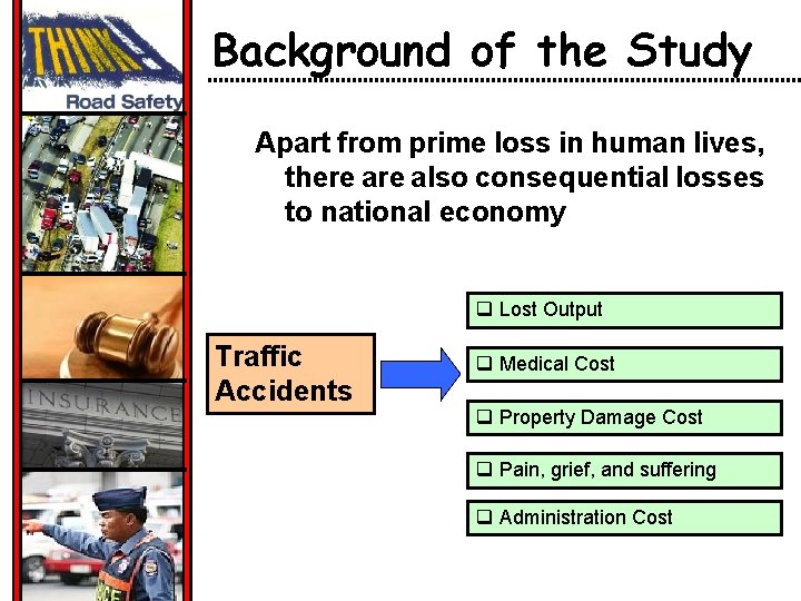 Background of the Study Apart from prime loss in human lives, there also consequential