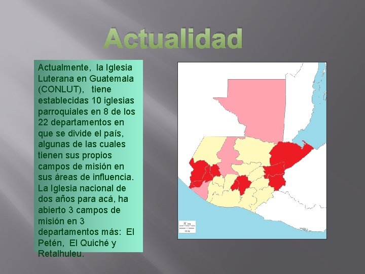 Actualidad Actualmente, la Iglesia Luterana en Guatemala (CONLUT), tiene establecidas 10 iglesias parroquiales en Actualidad Actualmente, la Iglesia Luterana en Guatemala (CONLUT), tiene establecidas 10 iglesias parroquiales en