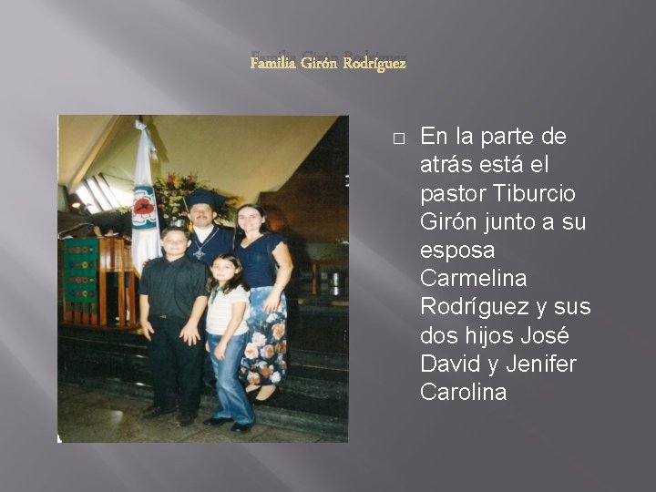 Familia Girón Rodríguez � En la parte de atrás está el pastor Tiburcio Girón Familia Girón Rodríguez � En la parte de atrás está el pastor Tiburcio Girón