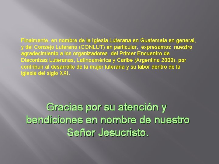 Finalmente, en nombre de la Iglesia Luterana en Guatemala en general, y del Consejo Finalmente, en nombre de la Iglesia Luterana en Guatemala en general, y del Consejo
