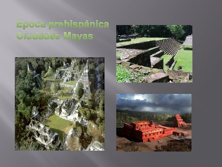 Epoca prehispánica Ciudades Mayas Epoca prehispánica Ciudades Mayas