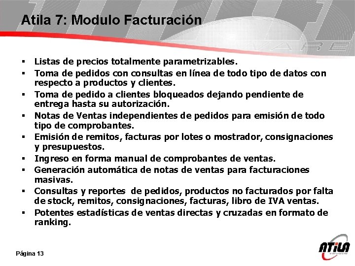 Atila 7: Modulo Facturación § § § § § Listas de precios totalmente parametrizables.