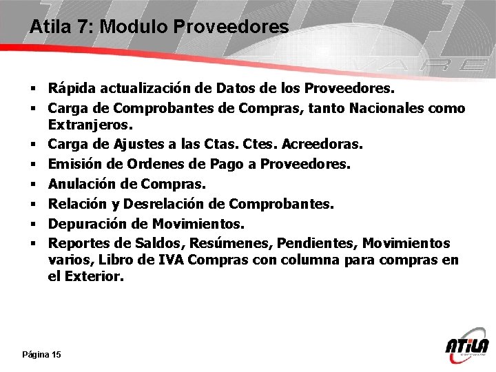 Atila 7: Modulo Proveedores § Rápida actualización de Datos de los Proveedores. § Carga