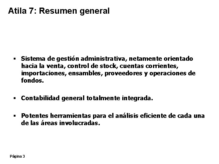 Atila 7: Resumen general § Sistema de gestión administrativa, netamente orientado hacia la venta,