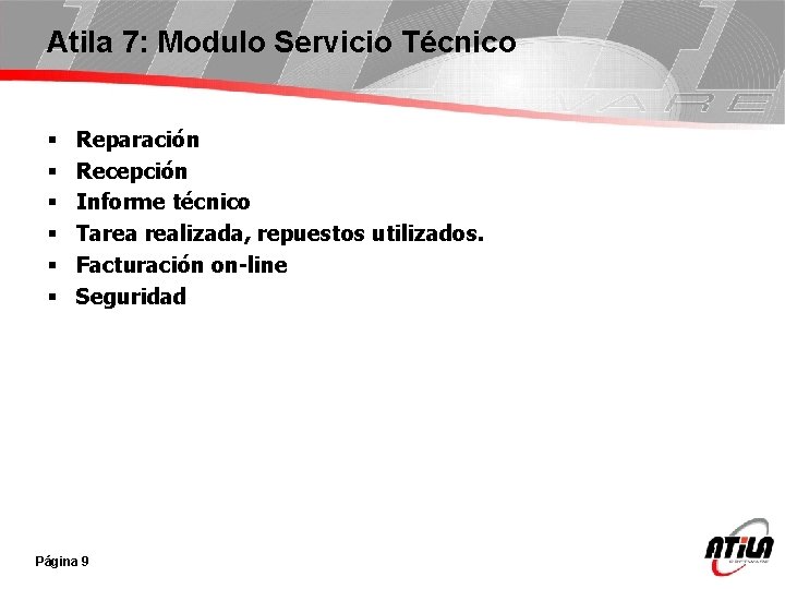 Atila 7: Modulo Servicio Técnico § § § Reparación Recepción Informe técnico Tarea realizada,