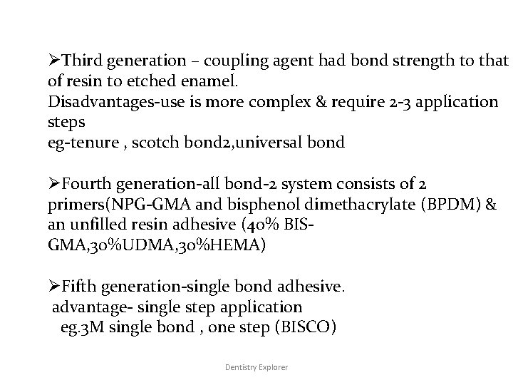 ØThird generation – coupling agent had bond strength to that of resin to etched