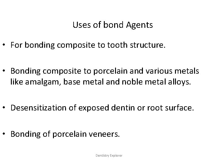 Uses of bond Agents • For bonding composite to tooth structure. • Bonding composite