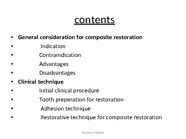 contents • General consideration for composite restoration • Indication • Contraindication • Advantages •