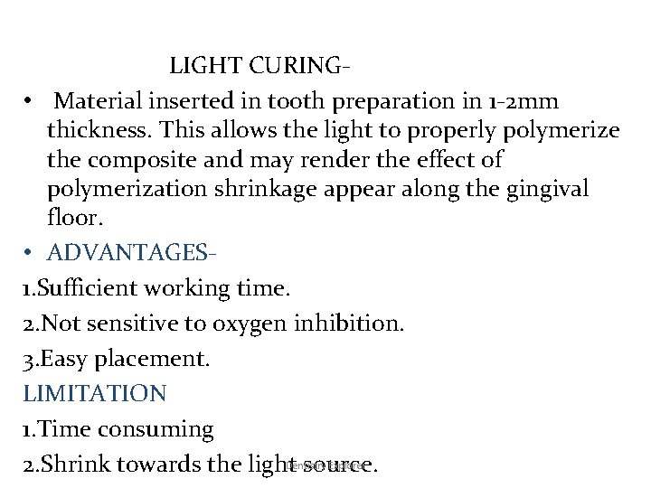  LIGHT CURING • Material inserted in tooth preparation in 1 -2 mm thickness.