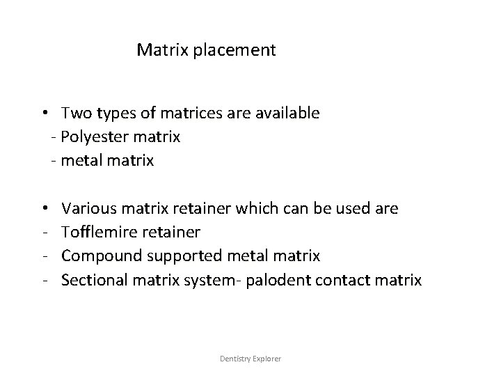 Matrix placement • Two types of matrices are available - Polyester matrix - metal