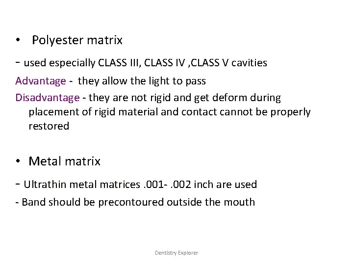  • Polyester matrix - used especially CLASS III, CLASS IV , CLASS V