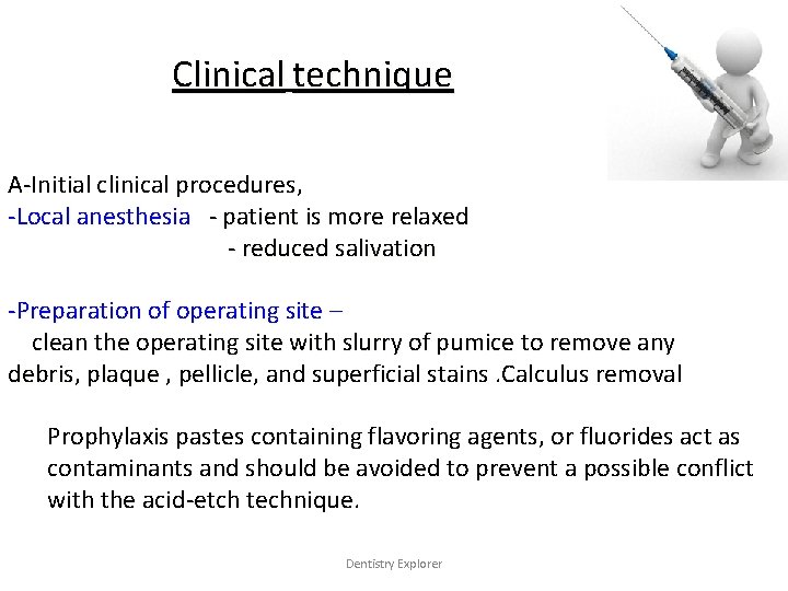 Clinical technique A-Initial clinical procedures, -Local anesthesia - patient is more relaxed - reduced