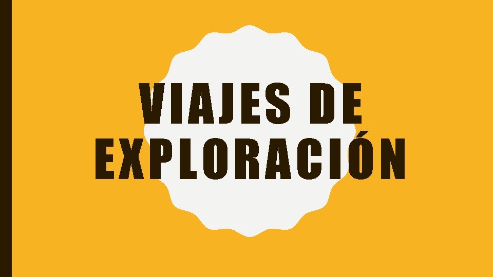 VIAJES DE EXPLORACIÓN 