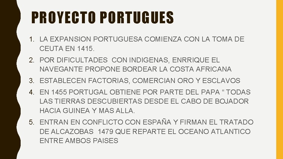 PROYECTO PORTUGUES 1. LA EXPANSION PORTUGUESA COMIENZA CON LA TOMA DE CEUTA EN 1415.