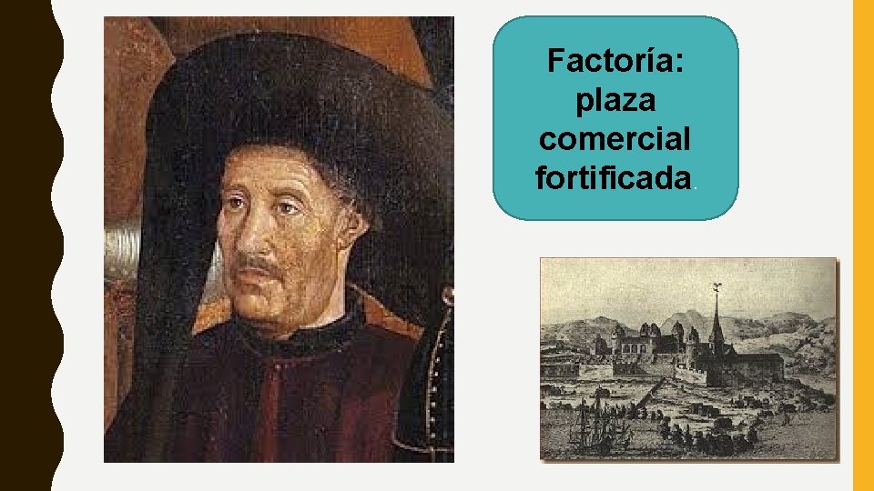Factoría: plaza comercial fortificada. 