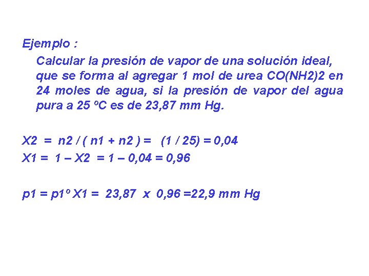 Ejemplo : Calcular la presión de vapor de una solución ideal, que se forma