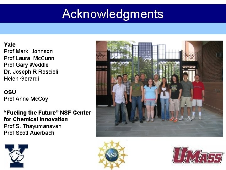 Acknowledgments Yale Prof Mark Johnson Prof Laura Mc. Cunn Prof Gary Weddle Dr. Joseph