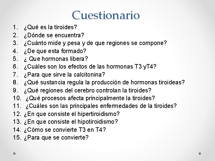 Cuestionario 1. 2. 3. 4. 5. 6. 7. 8. 9. 10. 11. 12. 13. Cuestionario 1. 2. 3. 4. 5. 6. 7. 8. 9. 10. 11. 12. 13.