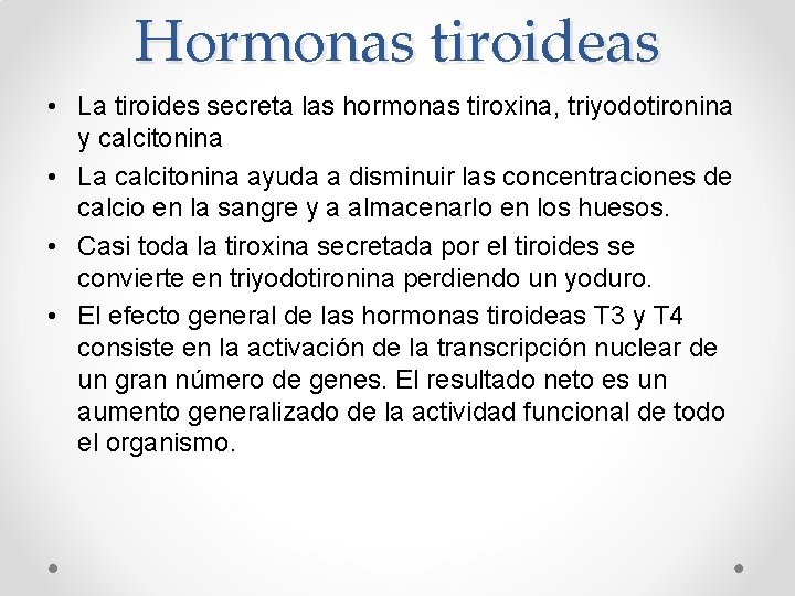 Hormonas tiroideas • La tiroides secreta las hormonas tiroxina, triyodotironina y calcitonina • La