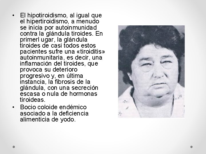 • El hipotiroidismo, al igual que el hipertiroidismo, a menudo se inicia por • El hipotiroidismo, al igual que el hipertiroidismo, a menudo se inicia por