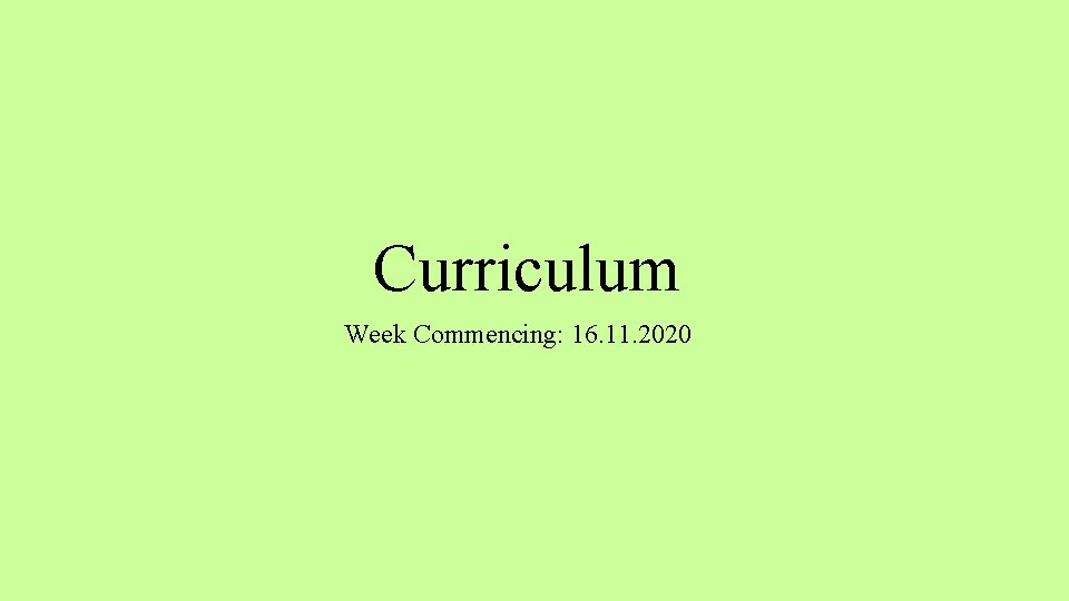 Curriculum Week Commencing: 16. 11. 2020 