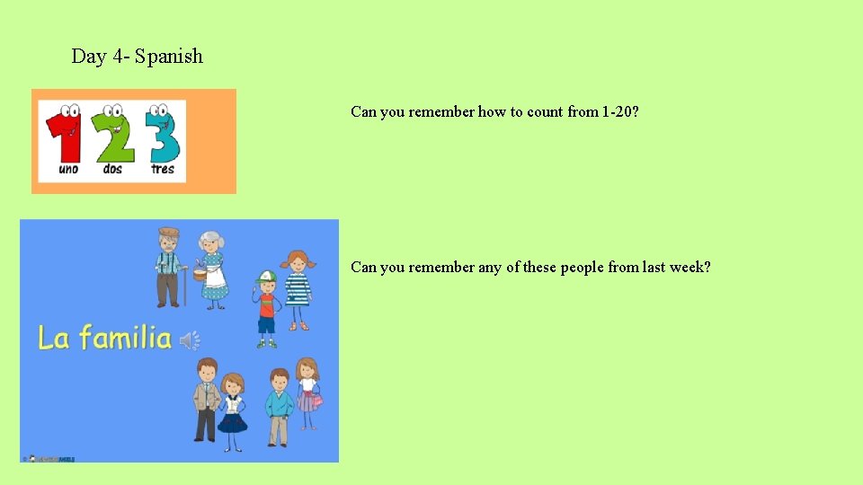 Day 4 - Spanish Can you remember how to count from 1 -20? Can