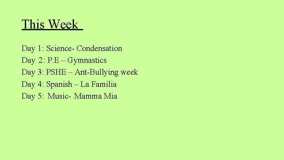 This Week Day 1: Science- Condensation Day 2: P. E – Gymnastics Day 3: