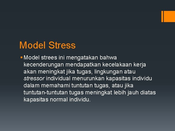 Model Stress § Model strees ini mengatakan bahwa kecenderungan mendapatkan kecelakaan kerja akan meningkat