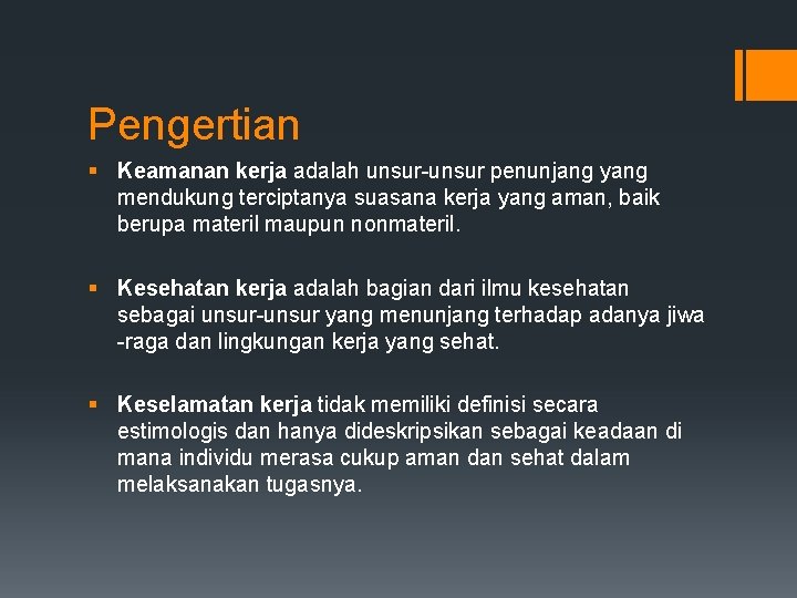 Pengertian § Keamanan kerja adalah unsur-unsur penunjang yang mendukung terciptanya suasana kerja yang aman,