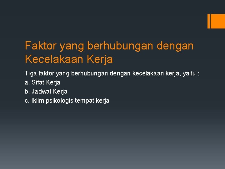 Faktor yang berhubungan dengan Kecelakaan Kerja Tiga faktor yang berhubungan dengan kecelakaan kerja, yaitu