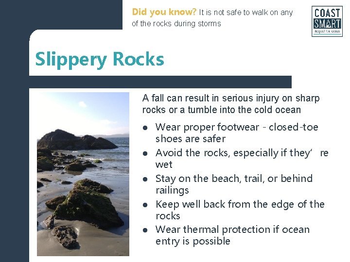 Did you know? It is not safe to walk on any of the rocks