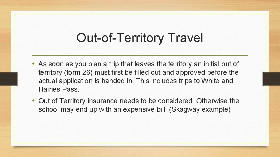 Out-of-Territory Travel • As soon as you plan a trip that leaves the territory