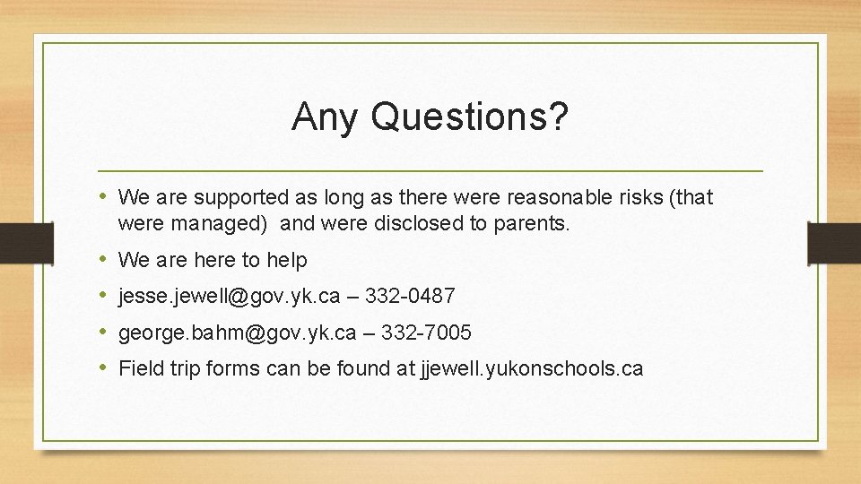 Any Questions? • We are supported as long as there were reasonable risks (that