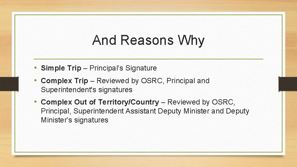 And Reasons Why • Simple Trip – Principal’s Signature • Complex Trip – Reviewed