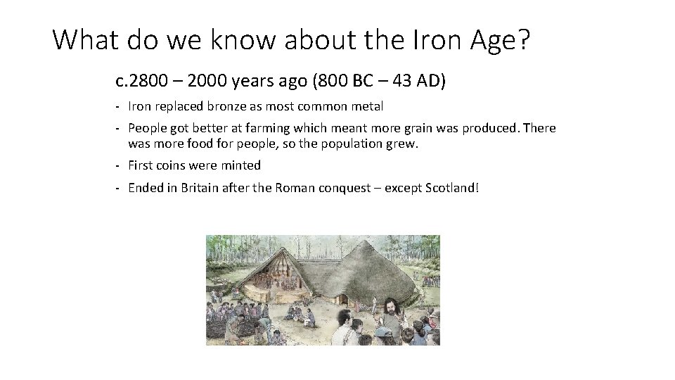 What do we know about the Iron Age? c. 2800 – 2000 years ago