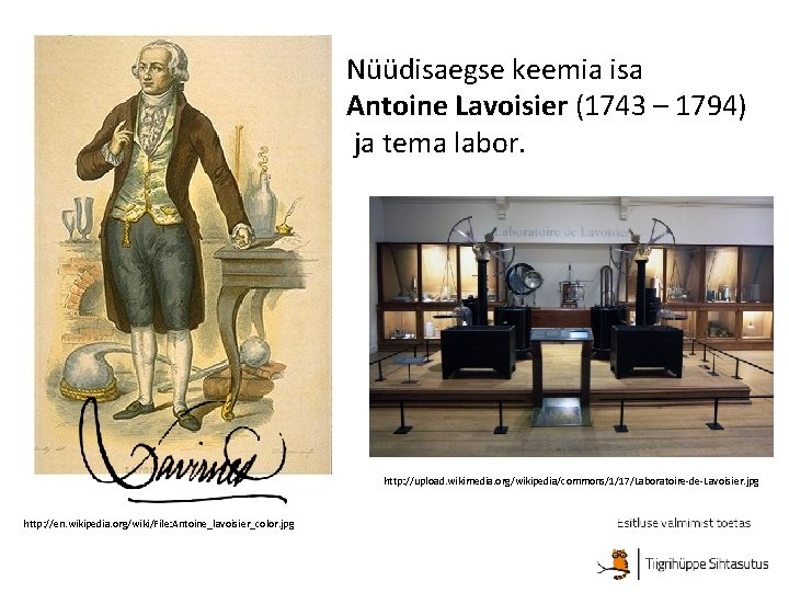 Nüüdisaegse keemia isa Antoine Lavoisier (1743 – 1794) ja tema labor. http: //upload. wikimedia.