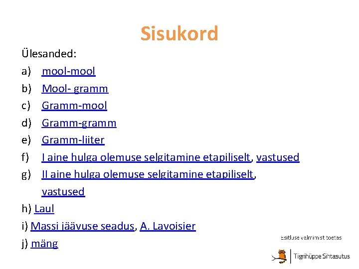 Sisukord Ülesanded: a) mool-mool b) Mool- gramm c) Gramm-mool d) Gramm-gramm e) Gramm-liiter f)