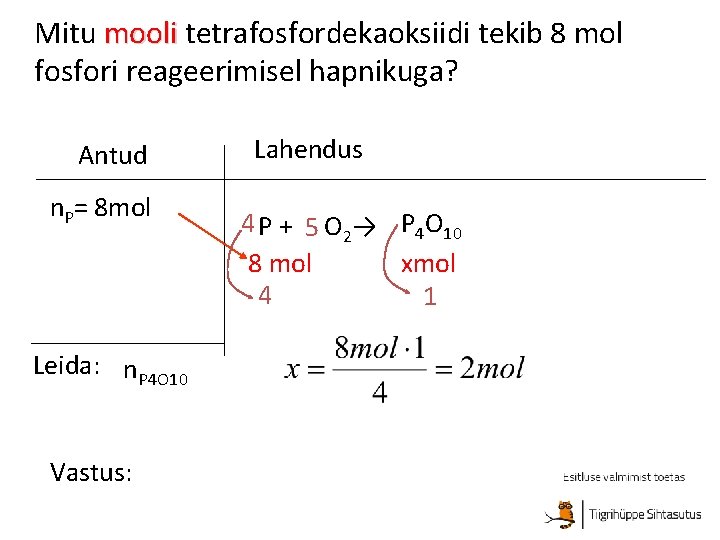 Mitu mooli tetrafosfordekaoksiidi tekib 8 mol fosfori reageerimisel hapnikuga? Antud n. P= 8 mol