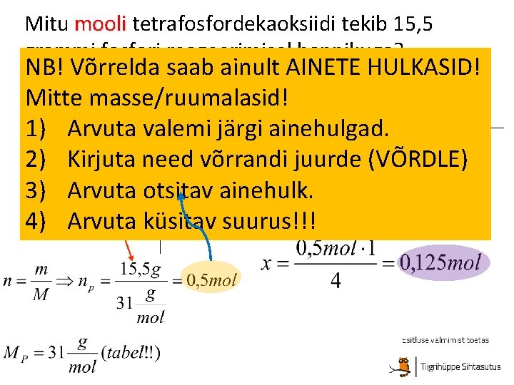 Mitu mooli tetrafosfordekaoksiidi tekib 15, 5 grammi fosfori reageerimisel hapnikuga? NB! Võrrelda saab ainult