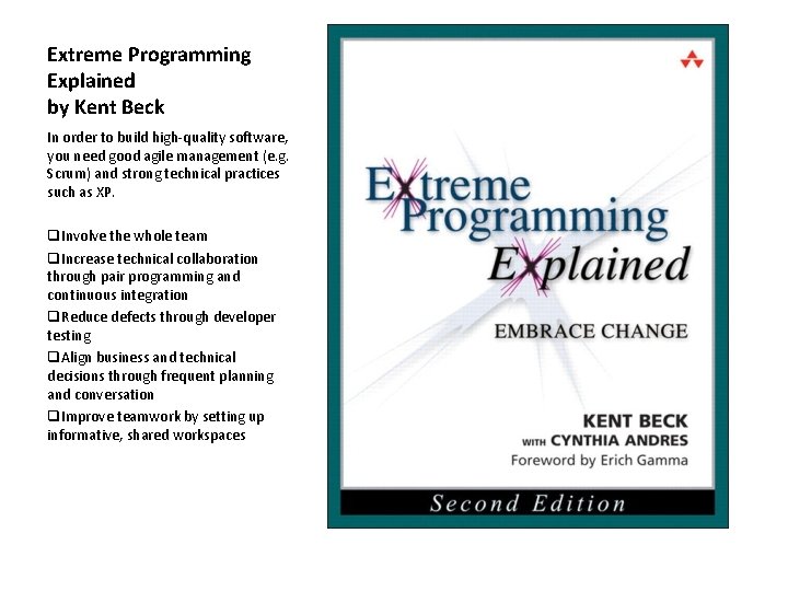 Extreme Programming Explained by Kent Beck In order to build high-quality software, you need