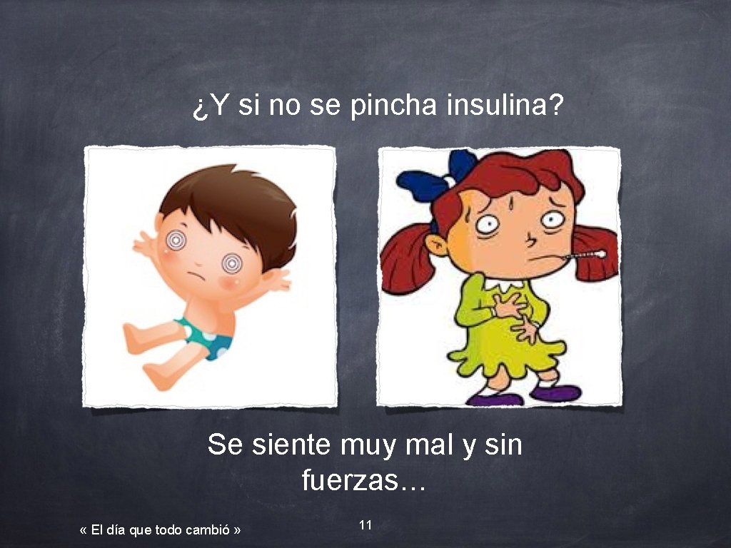 ¿Y si no se pincha insulina? Se siente muy mal y sin fuerzas… «