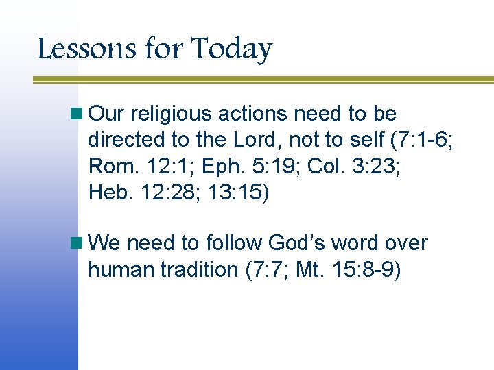 Lessons for Today n Our religious actions need to be directed to the Lord,