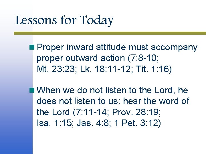 Lessons for Today n Proper inward attitude must accompany proper outward action (7: 8