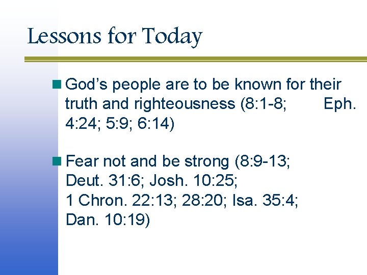 Lessons for Today n God’s people are to be known for their truth and