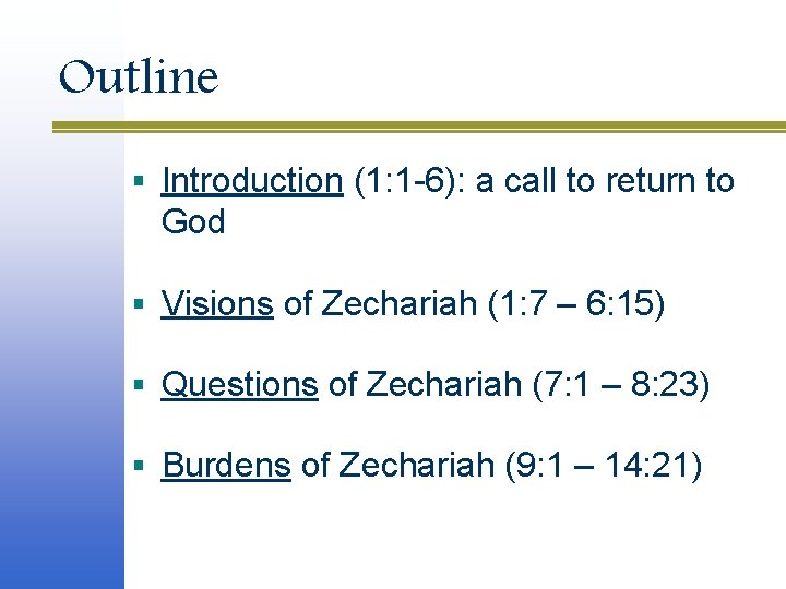 Outline § Introduction (1: 1 -6): a call to return to God § Visions